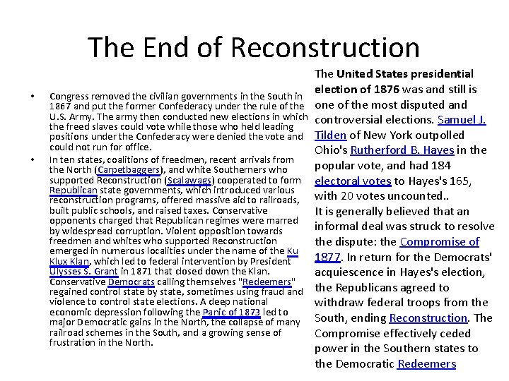 The End of Reconstruction • • Congress removed the civilian governments in the South