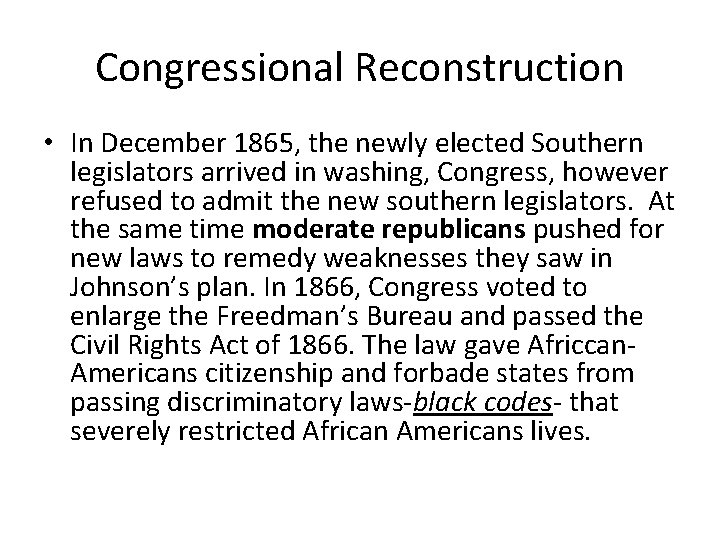 Congressional Reconstruction • In December 1865, the newly elected Southern legislators arrived in washing,