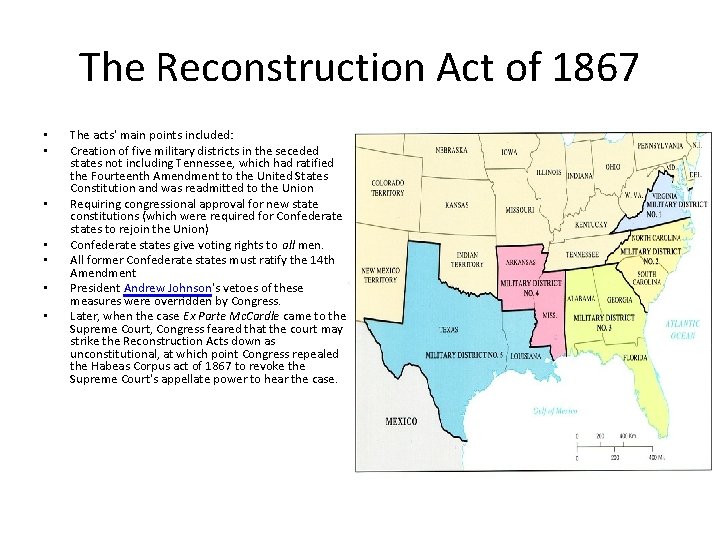 The Reconstruction Act of 1867 • • The acts' main points included: Creation of