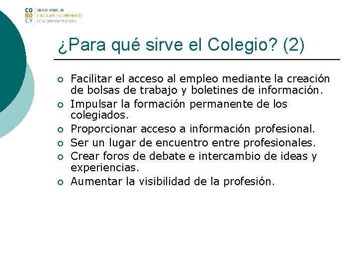 ¿Para qué sirve el Colegio? (2) ¡ ¡ ¡ Facilitar el acceso al empleo