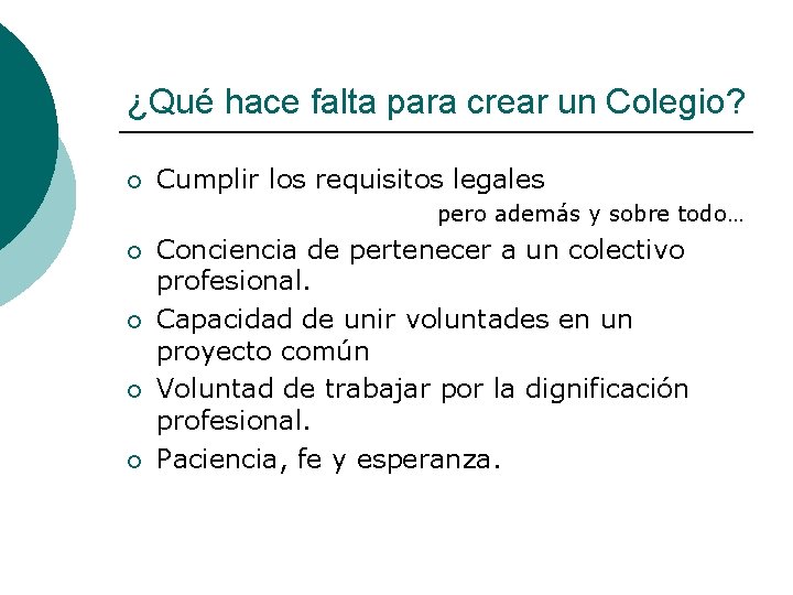 ¿Qué hace falta para crear un Colegio? ¡ Cumplir los requisitos legales pero además