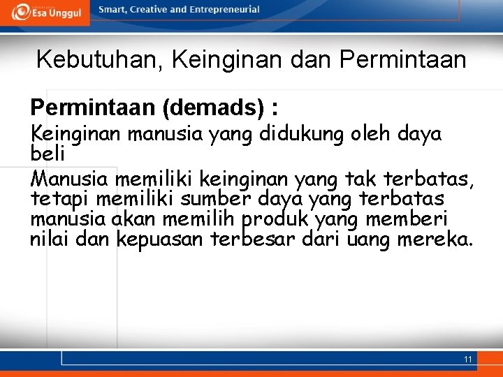 Kebutuhan, Keinginan dan Permintaan (demads) : Keinginan manusia yang didukung oleh daya beli Manusia