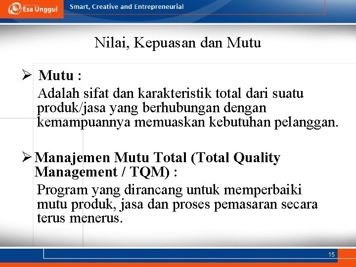 Nilai, Kepuasan dan Mutu Ø Mutu : Adalah sifat dan karakteristik total dari suatu