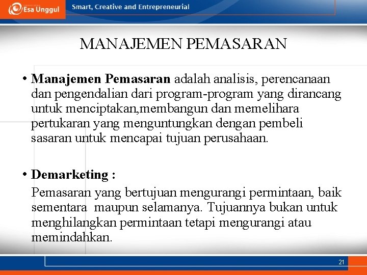 MANAJEMEN PEMASARAN • Manajemen Pemasaran adalah analisis, perencanaan dan pengendalian dari program-program yang dirancang