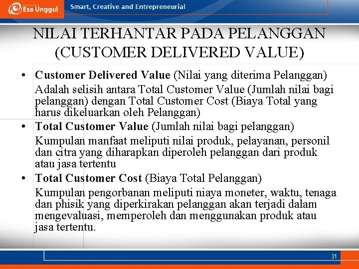 NILAI TERHANTAR PADA PELANGGAN (CUSTOMER DELIVERED VALUE) • Customer Delivered Value (Nilai yang diterima