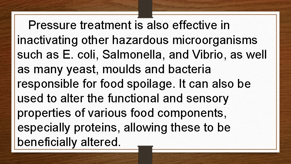Pressure treatment is also effective in inactivating other hazardous microorganisms such as E. coli,