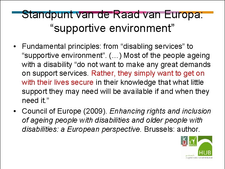 Standpunt van de Raad van Europa: “supportive environment” • Fundamental principles: from “disabling services”
