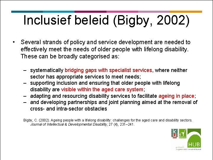 Inclusief beleid (Bigby, 2002) • Several strands of policy and service development are needed