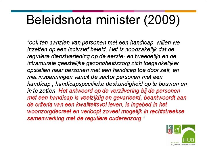 Beleidsnota minister (2009) “ook ten aanzien van personen met een handicap willen we inzetten