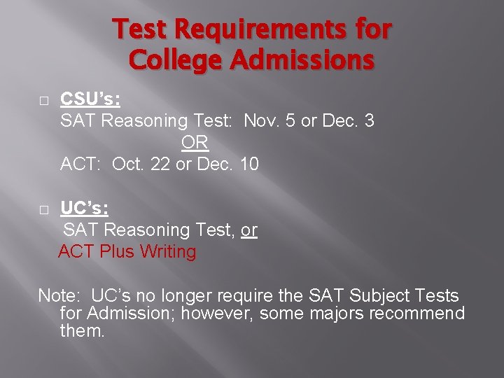 Test Requirements for College Admissions � CSU’s: SAT Reasoning Test: Nov. 5 or Dec.