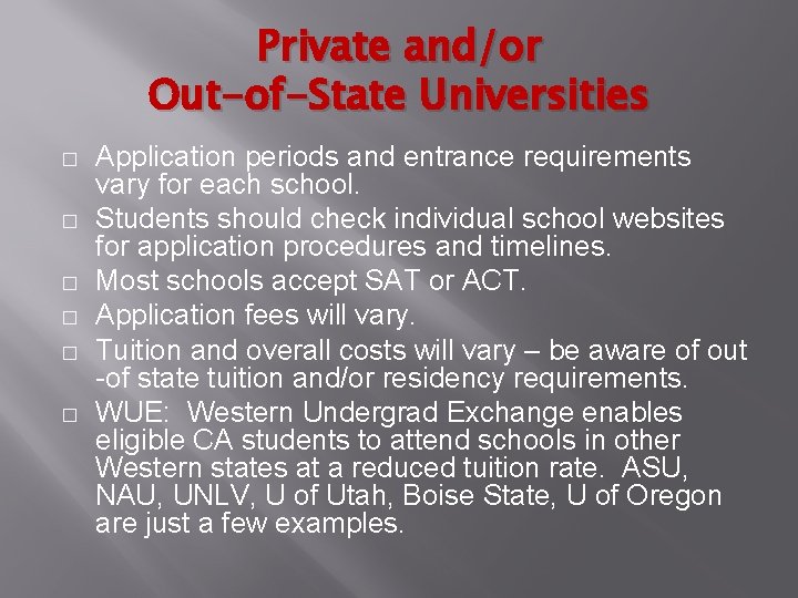 Private and/or Out-of-State Universities � � � Application periods and entrance requirements vary for