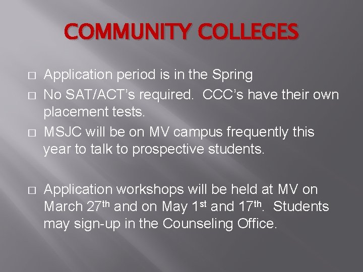 COMMUNITY COLLEGES � � Application period is in the Spring No SAT/ACT’s required. CCC’s