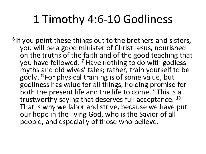 1 Timothy 4: 6 -10 Godliness 6 If you point these things out to 1 Timothy 4: 6 -10 Godliness 6 If you point these things out to