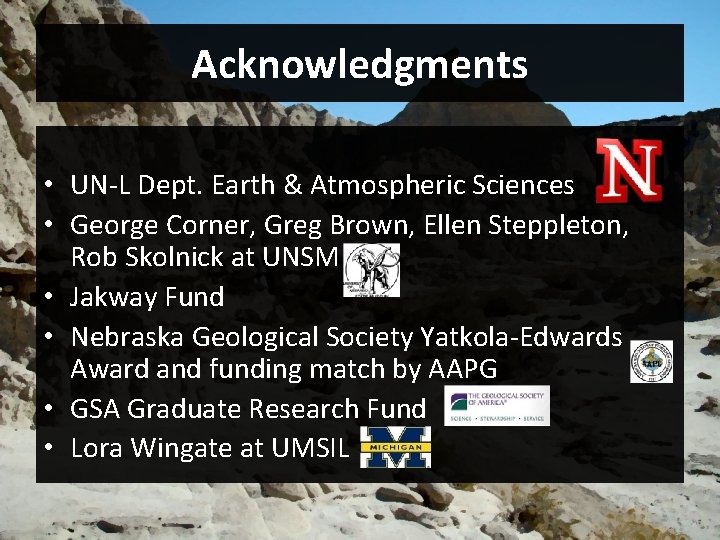 Acknowledgments • UN-L Dept. Earth & Atmospheric Sciences • George Corner, Greg Brown, Ellen