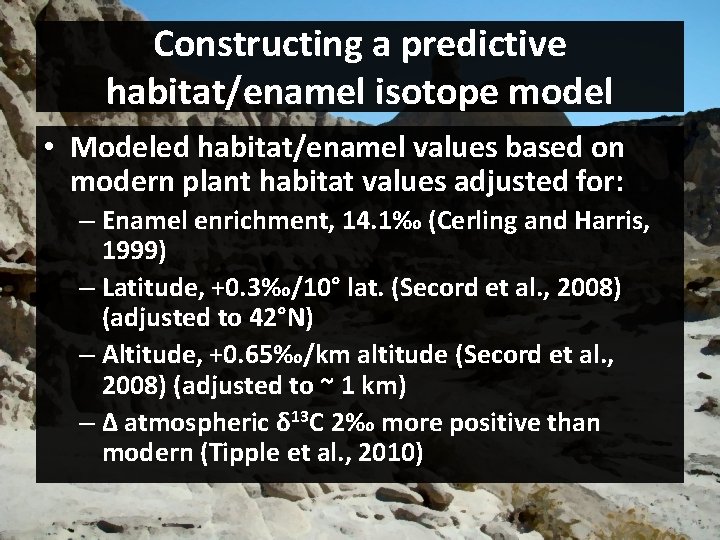 Constructing a predictive habitat/enamel isotope model • Modeled habitat/enamel values based on modern plant