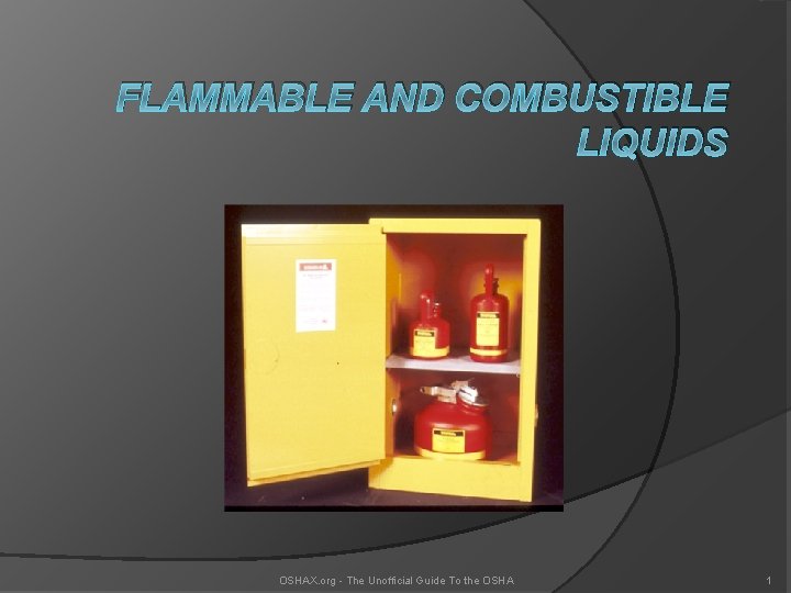 FLAMMABLE AND COMBUSTIBLE LIQUIDS OSHAX. org - The Unofficial Guide To the OSHA 1