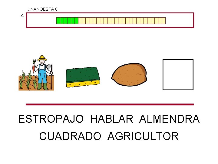 UNANOESTÁ 6 4 ESTROPAJO HABLAR ALMENDRA CUADRADO AGRICULTOR 