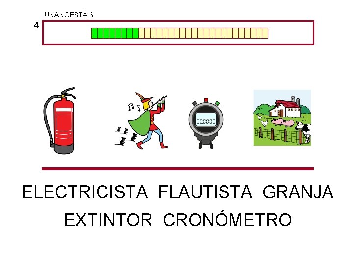 UNANOESTÁ 6 4 ELECTRICISTA FLAUTISTA GRANJA EXTINTOR CRONÓMETRO 