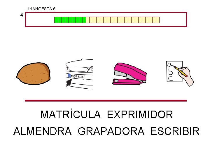 UNANOESTÁ 6 4 MATRÍCULA EXPRIMIDOR ALMENDRA GRAPADORA ESCRIBIR 