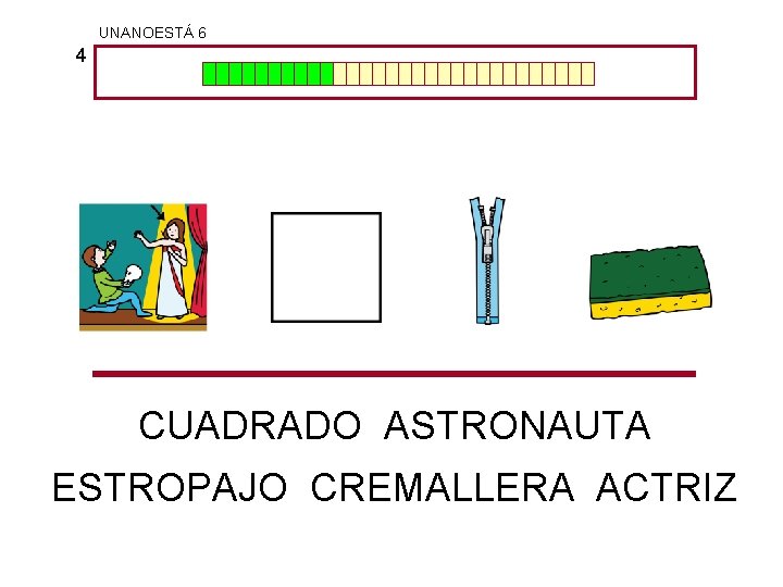 UNANOESTÁ 6 4 CUADRADO ASTRONAUTA ESTROPAJO CREMALLERA ACTRIZ 