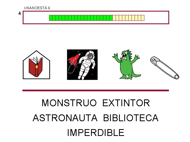 UNANOESTÁ 6 4 MONSTRUO EXTINTOR ASTRONAUTA BIBLIOTECA IMPERDIBLE 