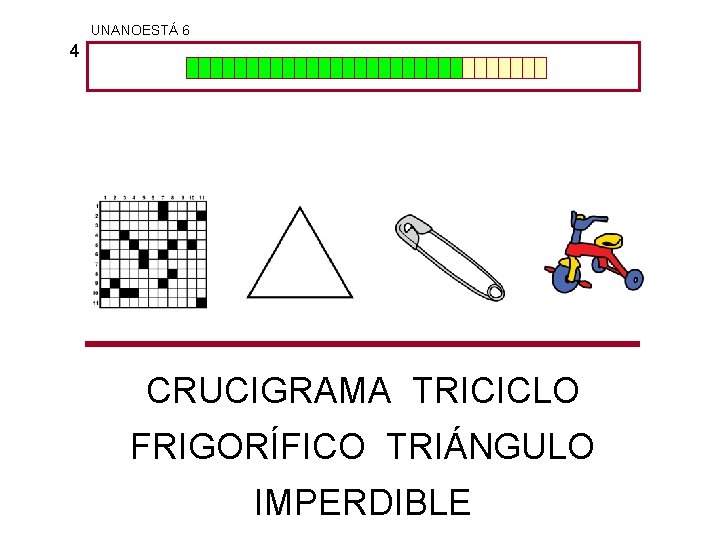 UNANOESTÁ 6 4 CRUCIGRAMA TRICICLO FRIGORÍFICO TRIÁNGULO IMPERDIBLE 