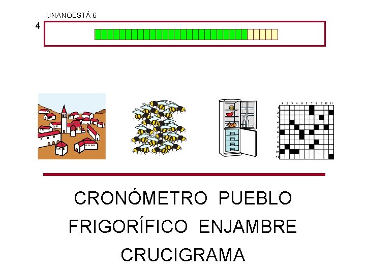 UNANOESTÁ 6 4 CRONÓMETRO PUEBLO FRIGORÍFICO ENJAMBRE CRUCIGRAMA 