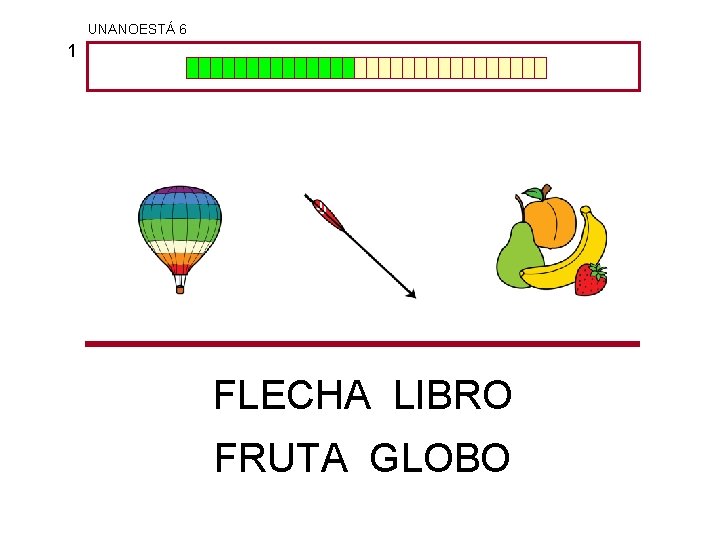 UNANOESTÁ 6 1 FLECHA LIBRO FRUTA GLOBO 