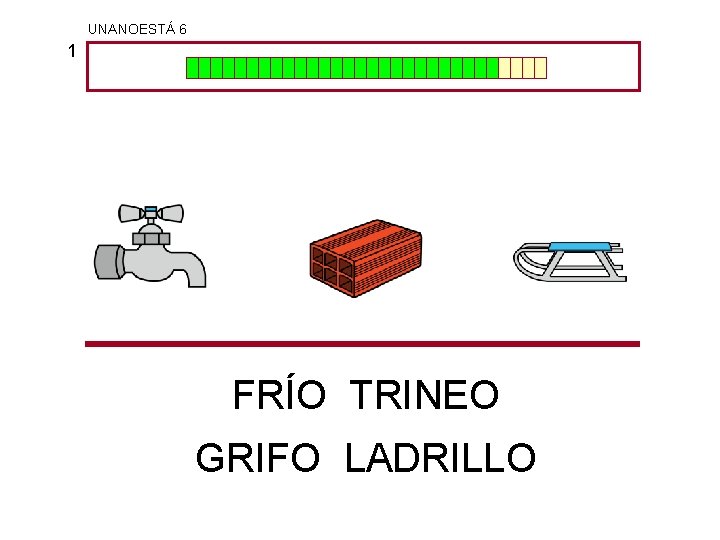 UNANOESTÁ 6 1 FRÍO TRINEO GRIFO LADRILLO 