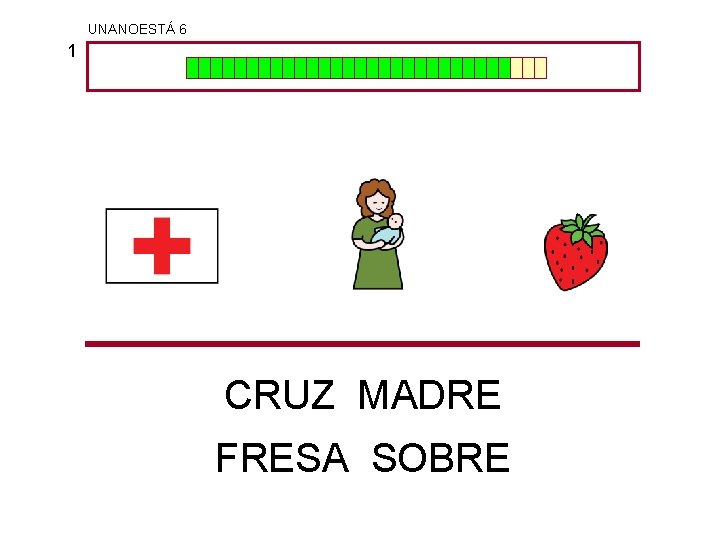 UNANOESTÁ 6 1 CRUZ MADRE FRESA SOBRE 