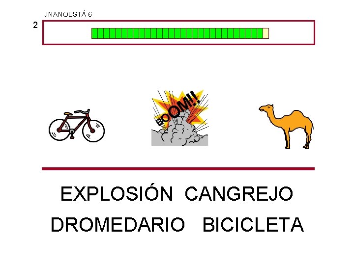 UNANOESTÁ 6 2 EXPLOSIÓN CANGREJO DROMEDARIO BICICLETA 