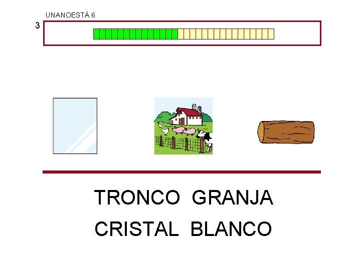 UNANOESTÁ 6 3 TRONCO GRANJA CRISTAL BLANCO 