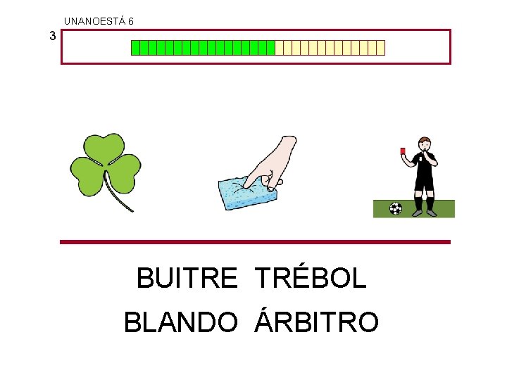 UNANOESTÁ 6 3 BUITRE TRÉBOL BLANDO ÁRBITRO 