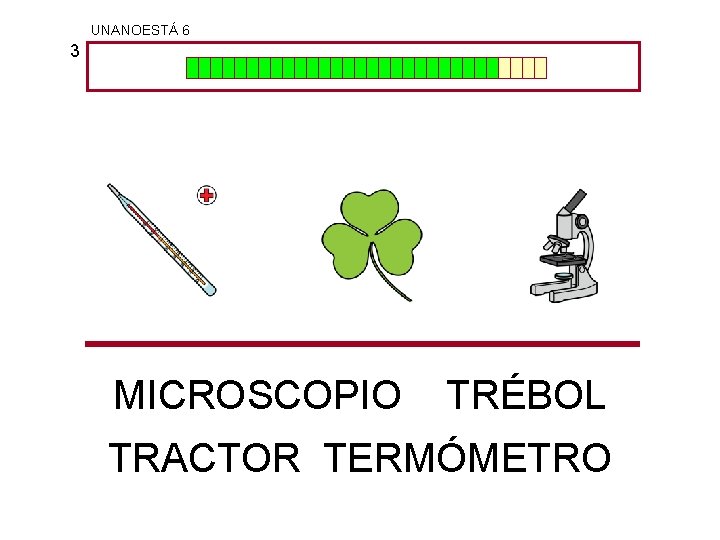 UNANOESTÁ 6 3 MICROSCOPIO TRÉBOL TRACTOR TERMÓMETRO 