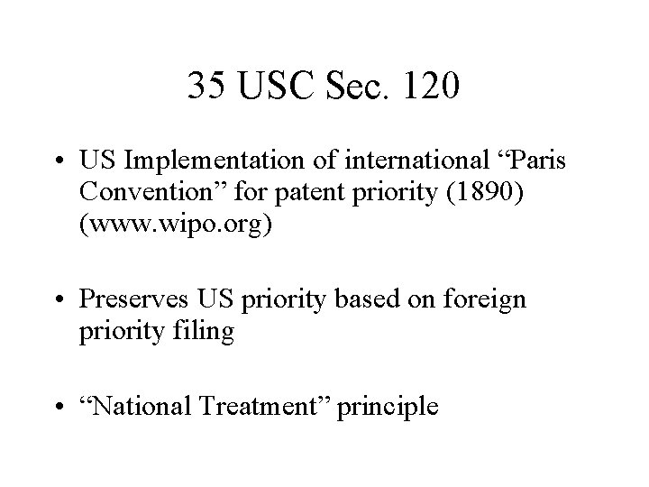 35 USC Sec. 120 • US Implementation of international “Paris Convention” for patent priority