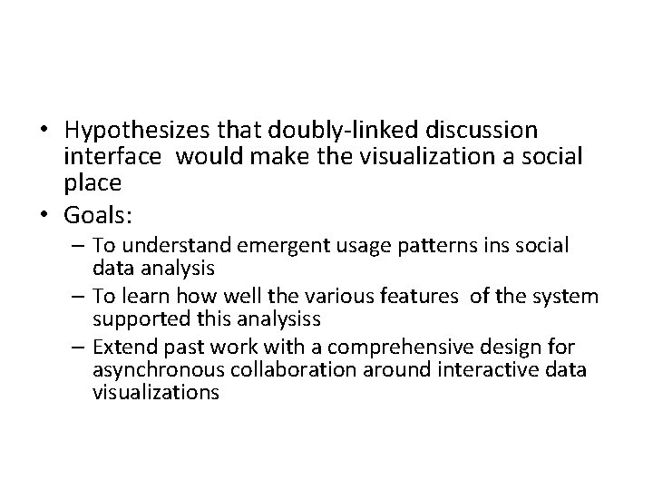  • Hypothesizes that doubly-linked discussion interface would make the visualization a social place