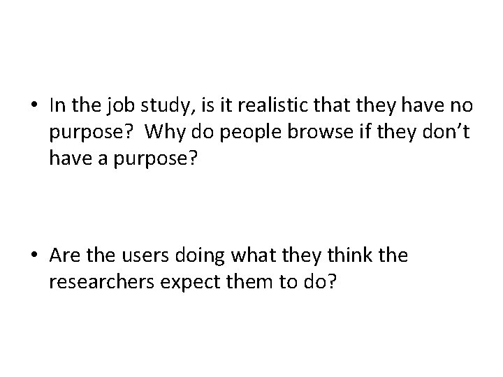  • In the job study, is it realistic that they have no purpose?