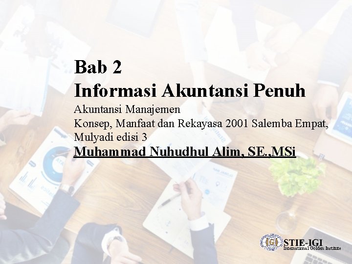 Bab 2 Informasi Akuntansi Penuh Akuntansi Manajemen Konsep, Manfaat dan Rekayasa 2001 Salemba Empat,