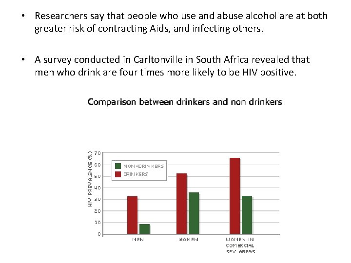  • Researchers say that people who use and abuse alcohol are at both