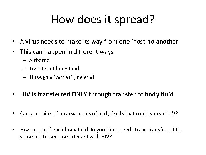 How does it spread? • A virus needs to make its way from one