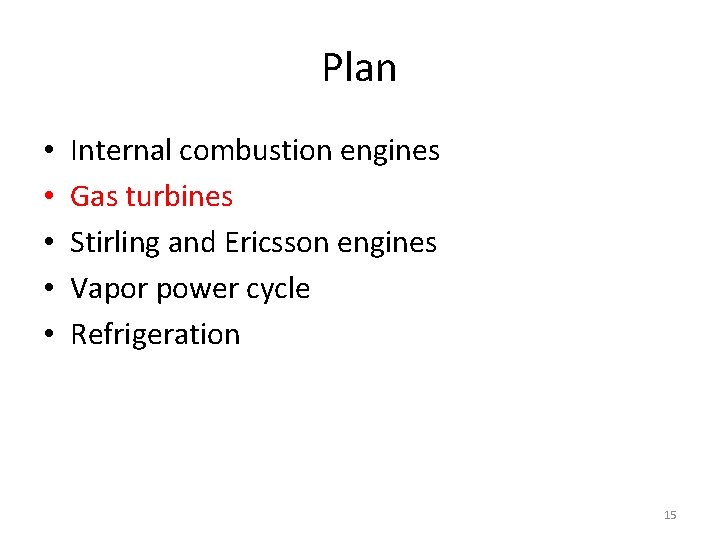 Plan • • • Internal combustion engines Gas turbines Stirling and Ericsson engines Vapor