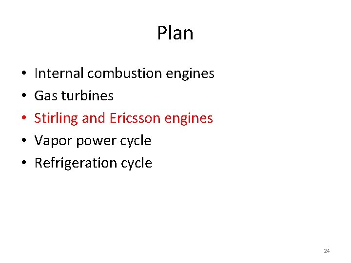 Plan • • • Internal combustion engines Gas turbines Stirling and Ericsson engines Vapor