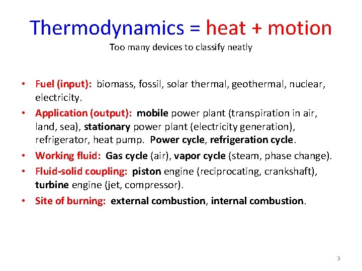 Thermodynamics = heat + motion Too many devices to classify neatly • Fuel (input):