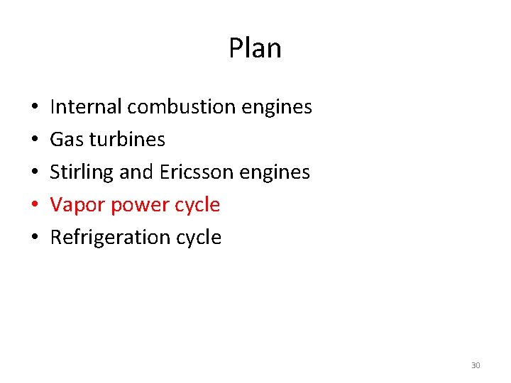 Plan • • • Internal combustion engines Gas turbines Stirling and Ericsson engines Vapor