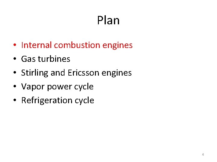 Plan • • • Internal combustion engines Gas turbines Stirling and Ericsson engines Vapor