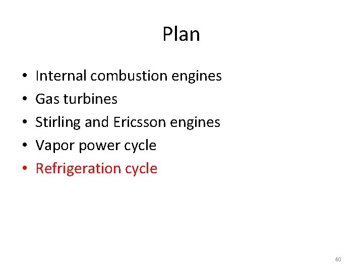 Plan • • • Internal combustion engines Gas turbines Stirling and Ericsson engines Vapor