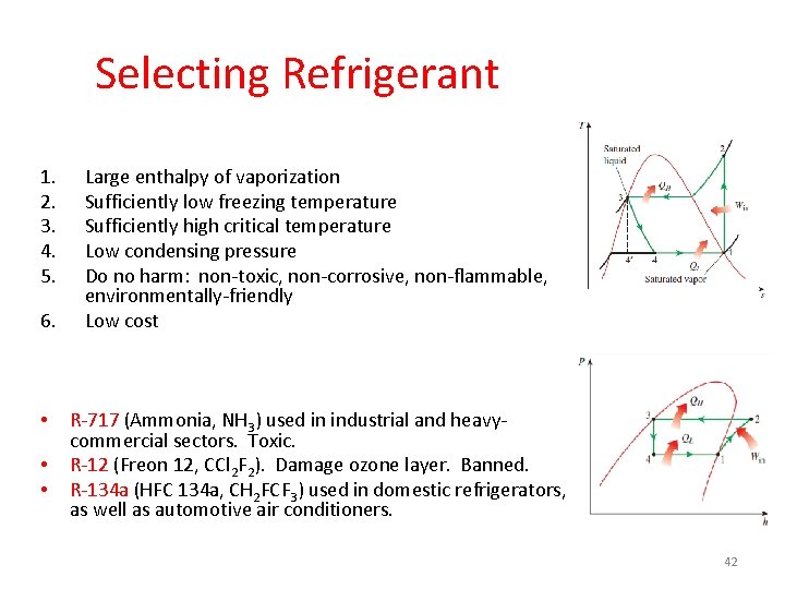 Selecting Refrigerant 1. 2. 3. 4. 5. 6. • • • Large enthalpy of