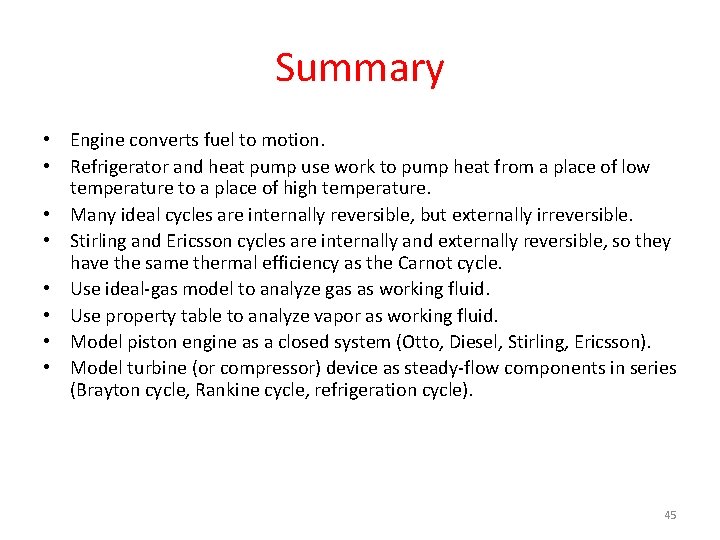 Summary • Engine converts fuel to motion. • Refrigerator and heat pump use work