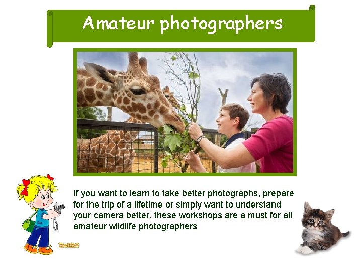 Amateur photographers If you want to learn to take better photographs, prepare for the