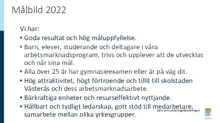 Vision och mlbild Barn och utbildningsfrvaltningen Vision Vsters